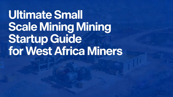 Guia Completo para Início de Mineração em Escala Pequena para Minadores da África Ocidental